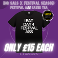 Big Sals “I Eat Day 4 Festival A$$” T-Shirt – Limited Edition Festival Tee (S–5XL)