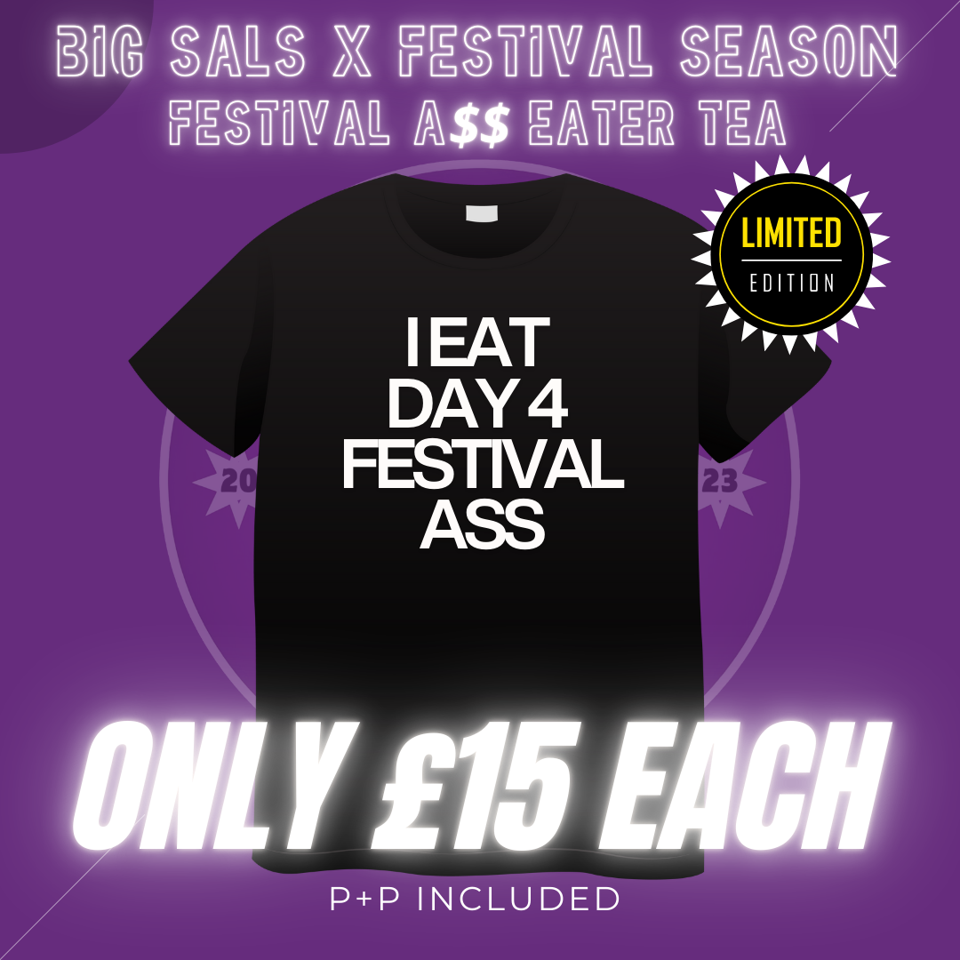 Big Sals “I Eat Day 4 Festival A$$” T-Shirt – Limited Edition Festival Tee (S–5XL)