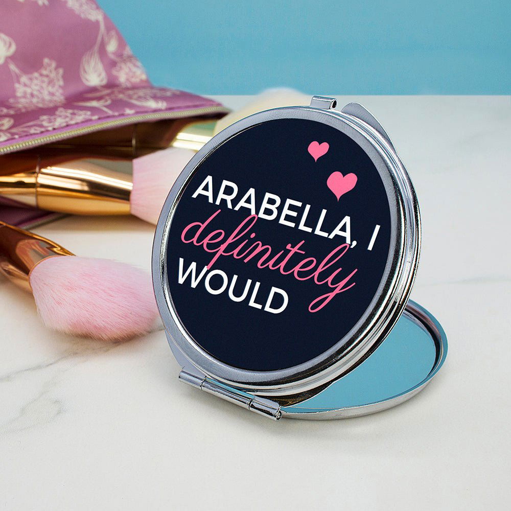 Personalised I Definitely Would... Cheeky Personalised Round Compact Mirror
