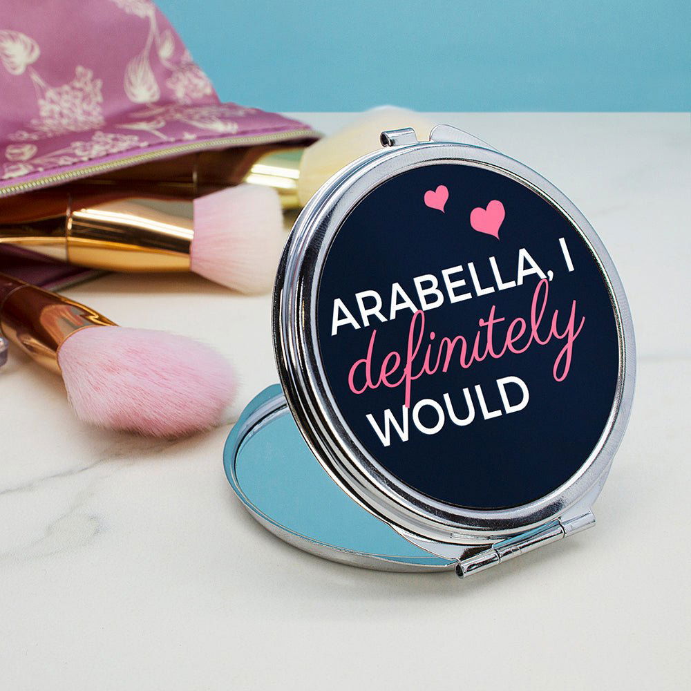 Personalised I Definitely Would... Cheeky Personalised Round Compact Mirror