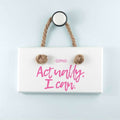 Actually I Can Handwritten White Hanging Sign