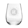 Happy 18th Birthday Round Design - Engraved Novelty Stemless Wine Gin Tumbler