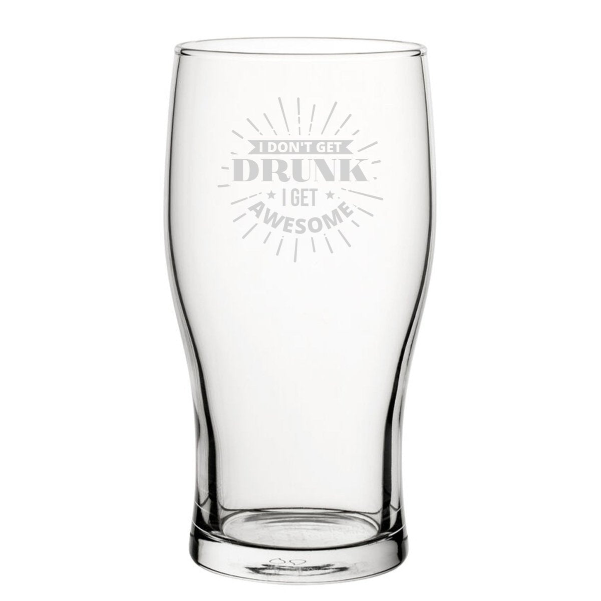 I Don't Get Drunk I Get Awesome - Engraved Novelty Tulip Pint Glass