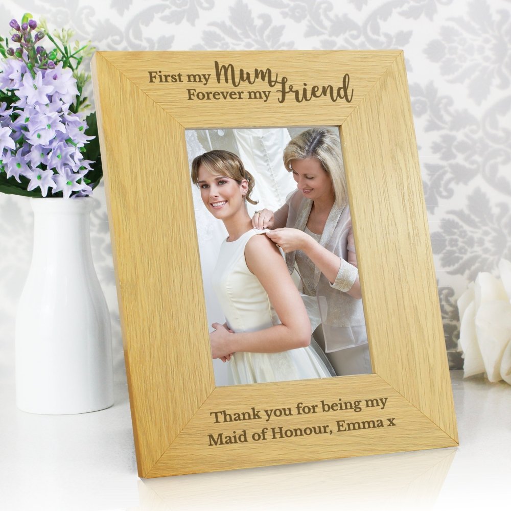 Personalised 'First My Mum Forever My Friend' 6x4 Inch Oak Finish Photo Frame