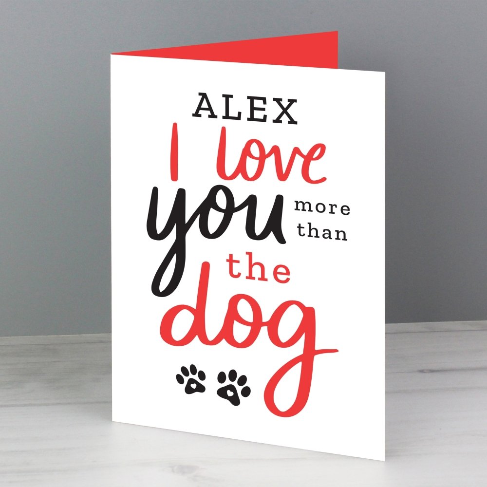 Personalised I Love You More Than The Dog Card